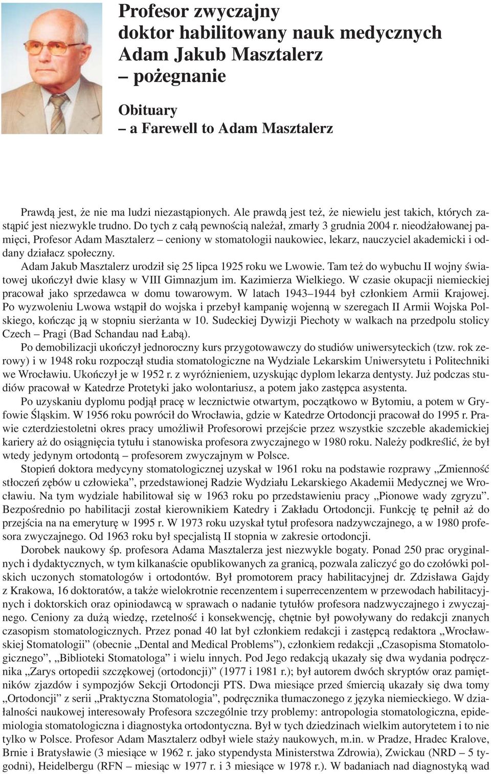 nieodżałowanej pa mięci, Profesor Adam Masztalerz ceniony w stomatologii naukowiec, lekarz, nauczyciel akademicki i od dany działacz społeczny.