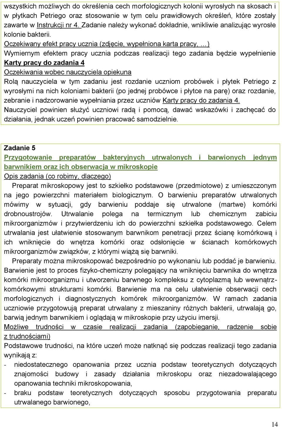 Oczekiwany efekt pracy ucznia (zdjęcie, wypełniona karta pracy, ) Wymiernym efektem pracy ucznia podczas realizacji tego zadania będzie wypełnienie Karty pracy do zadania 4 Oczekiwania wobec