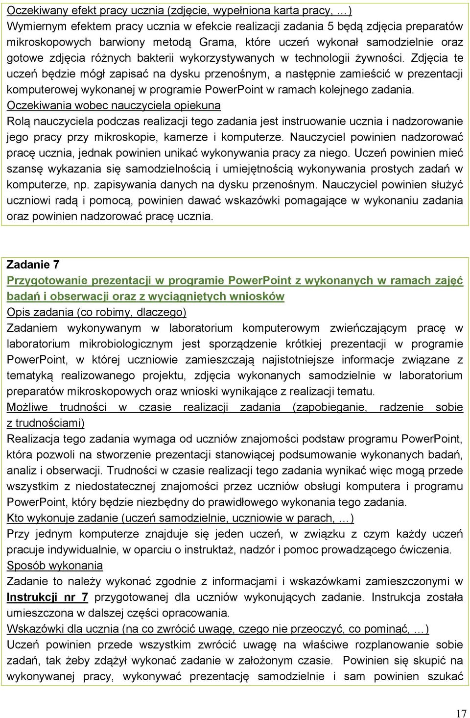 Zdjęcia te uczeń będzie mógł zapisać na dysku przenośnym, a następnie zamieścić w prezentacji komputerowej wykonanej w programie PowerPoint w ramach kolejnego zadania.