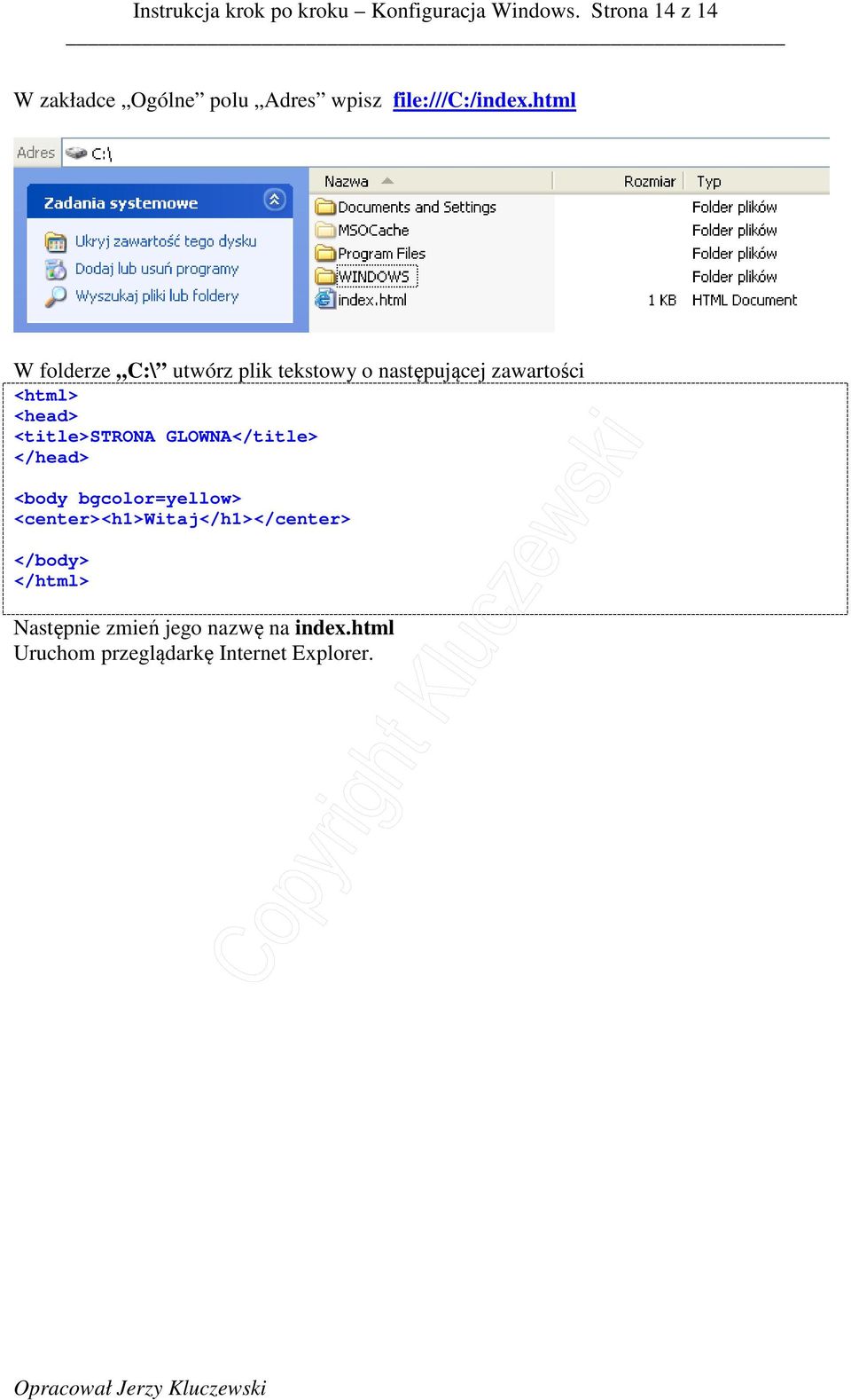 html W folderze C:\ utwórz plik tekstowy o następującej zawartości <html> <head> <title>strona