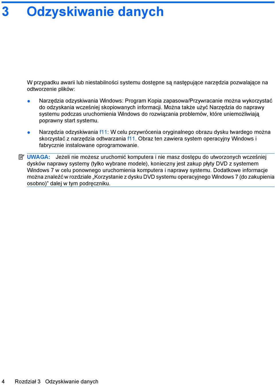 Można także użyć Narzędzia do naprawy systemu podczas uruchomienia Windows do rozwiązania problemów, które uniemożliwiają poprawny start systemu.