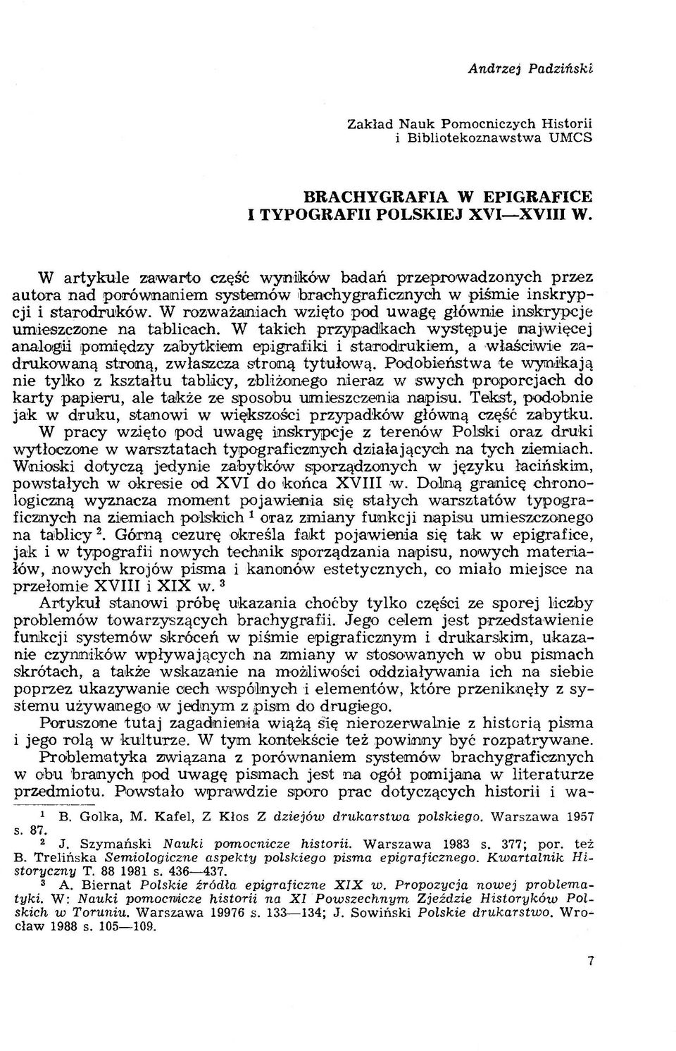 W rozważaniach wzięto pod uwagę głównie inskrypcje umieszczone na tablicach.