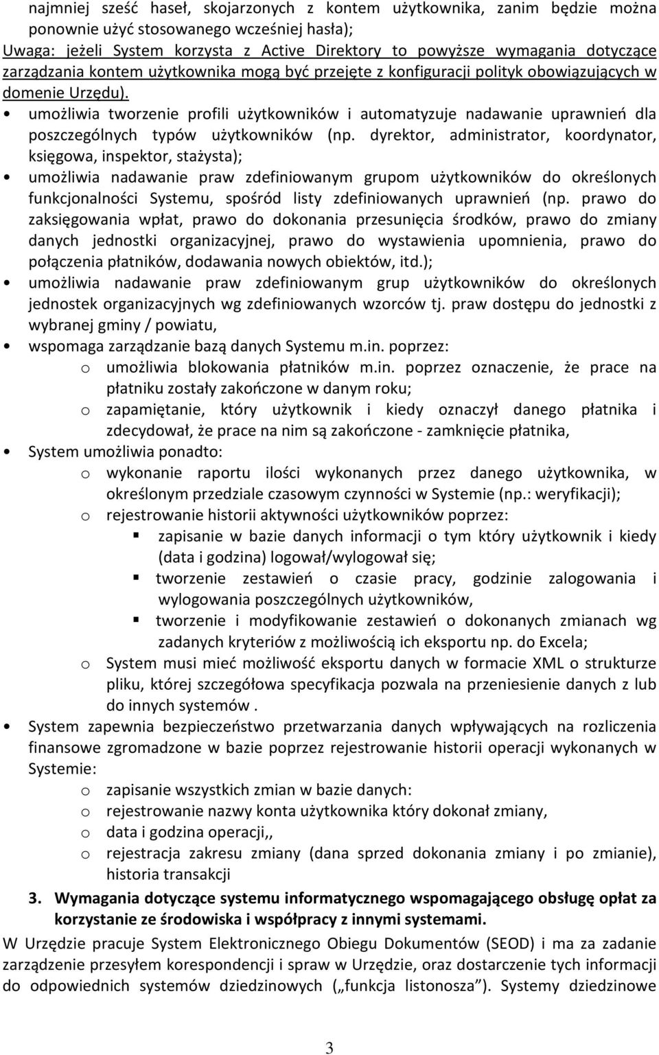 umożliwia tworzenie profili użytkowników i automatyzuje nadawanie uprawnień dla poszczególnych typów użytkowników (np.