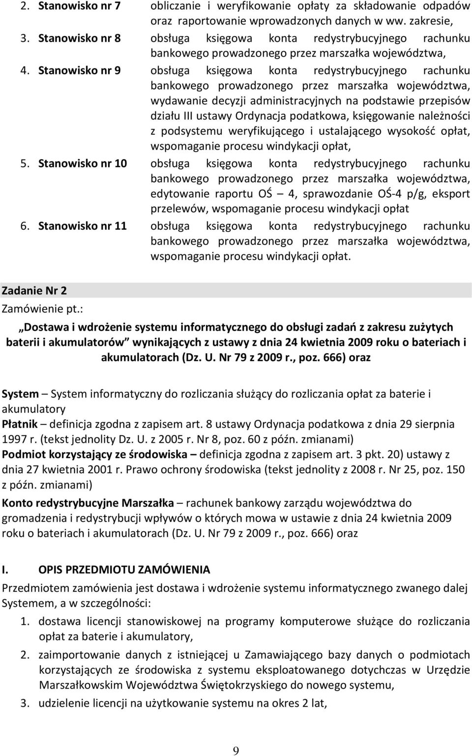 Stanowisko nr 9 obsługa księgowa konta redystrybucyjnego rachunku bankowego prowadzonego przez marszałka województwa, wydawanie decyzji administracyjnych na podstawie przepisów działu III ustawy