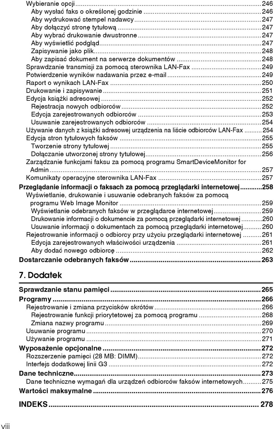 ..249 Raport o wynikach LAN-Fax...250 Drukowanie i zapisywanie...251 Edycja ksiàåki adresowej...252 Rejestracja nowych odbiorców...252 Edycja zarejestrowanych odbiorców.