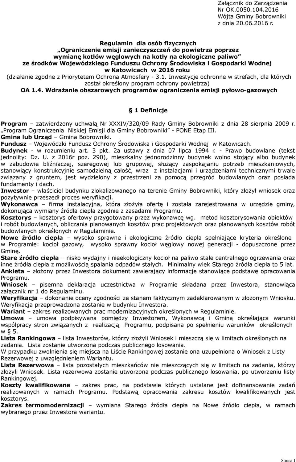 Gospodarki Wodnej w Katowicach w 2016 roku (działanie zgodne z Priorytetem Ochrona Atmosfery - 3.1. Inwestycje ochronne w strefach, dla których został określony program ochrony powietrza) OA 1.4.