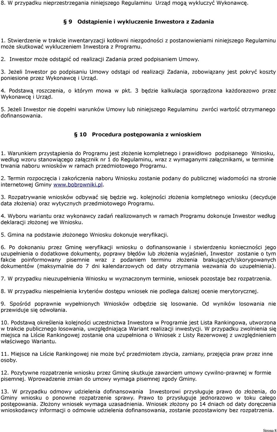 Inwestor może odstąpić od realizacji Zadania przed podpisaniem Umowy. 3.