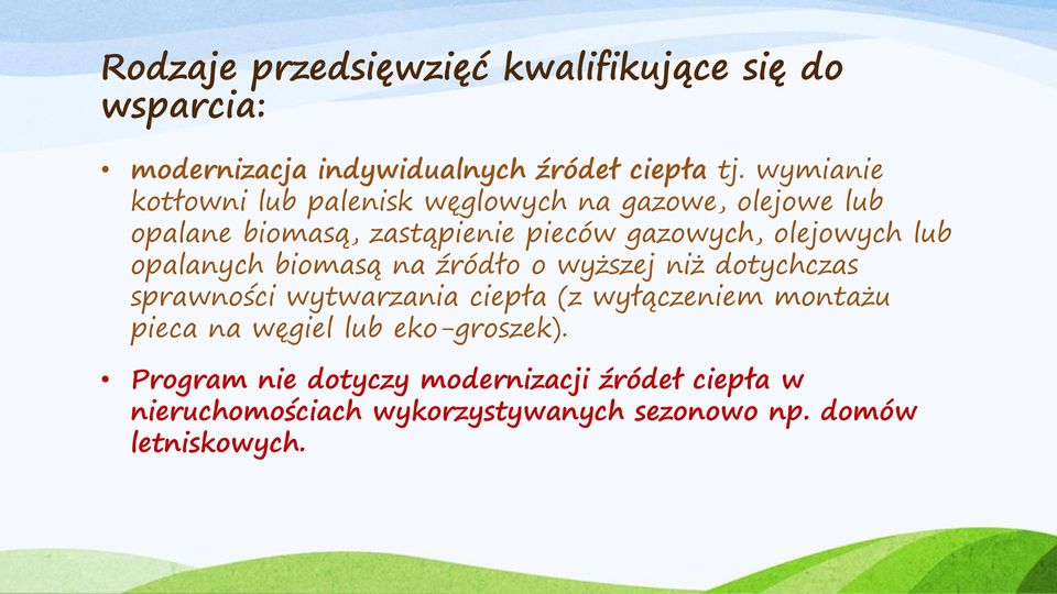 lub opalanych biomasą na źródło o wyższej niż dotychczas sprawności wytwarzania ciepła (z wyłączeniem montażu pieca na