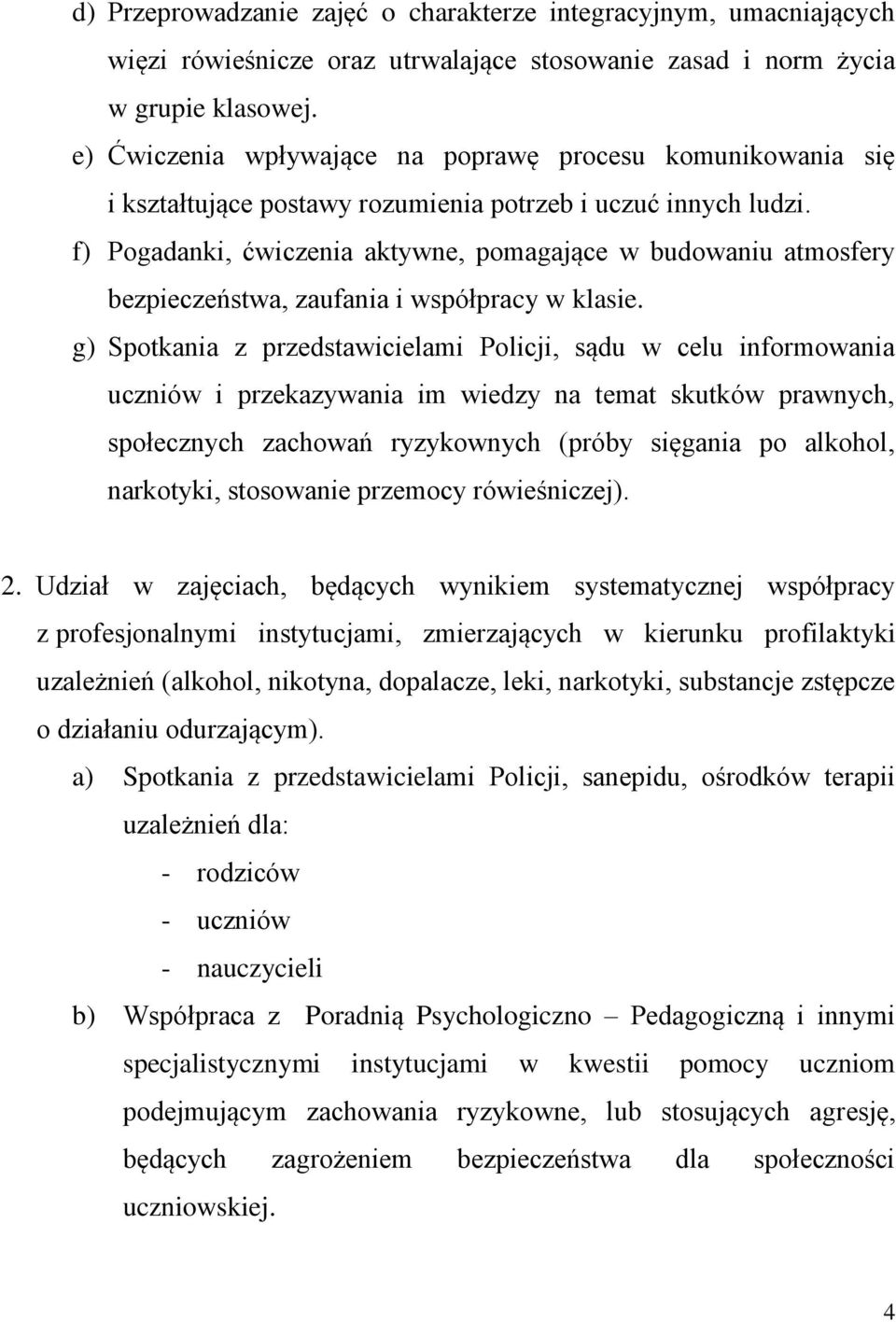 f) Pogadanki, ćwiczenia aktywne, pomagające w budowaniu atmosfery bezpieczeństwa, zaufania i współpracy w klasie.