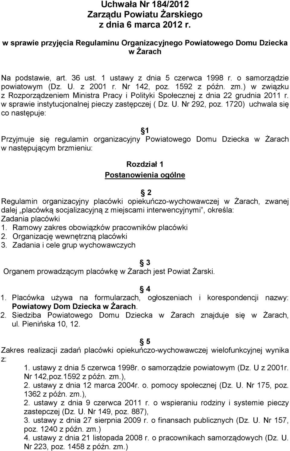 w sprawie instytucjonalnej pieczy zastępczej ( Dz. U. Nr 292, poz.