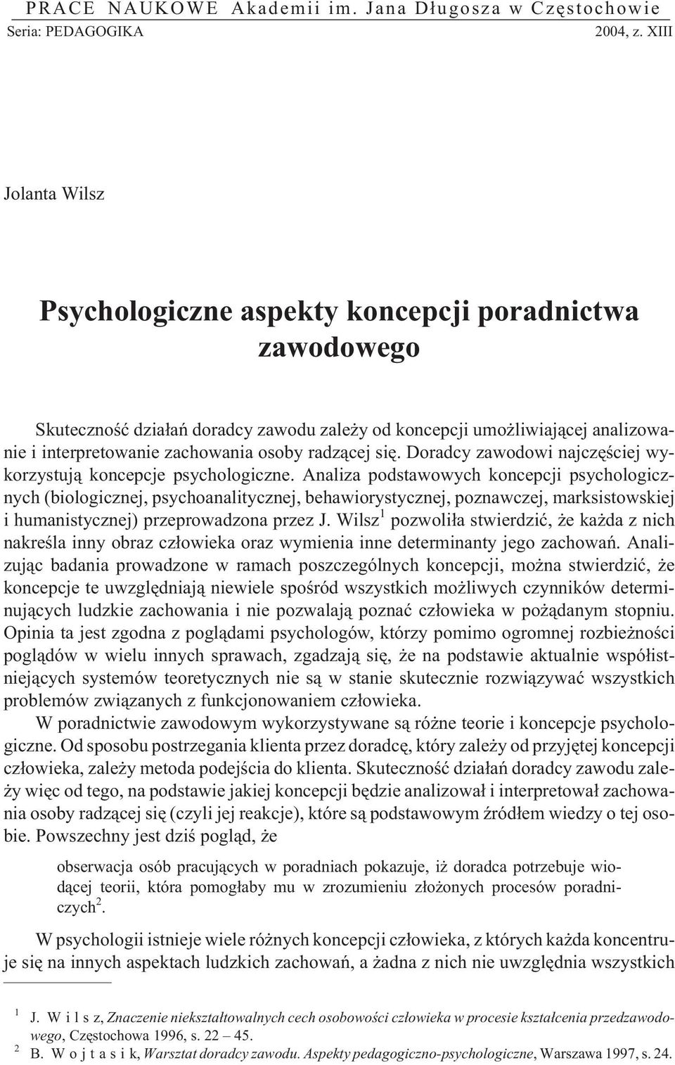 radz¹cej siê. Doradcy zawodowi najczêœciej wykorzystuj¹ koncepcje psychologiczne.