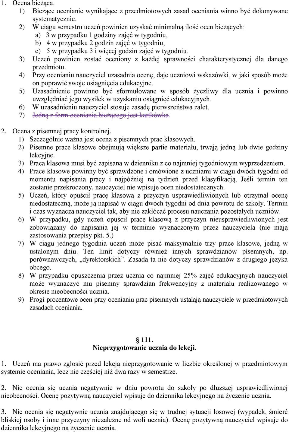 zajęć w tygodniu. 3) Uczeń powinien zostać oceniony z każdej sprawności charakterystycznej dla danego przedmiotu.