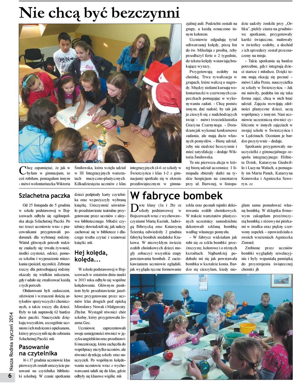 Wśród głównych potrzeb rodziny znalazły się: trwała żywność, środki czystości, odzież, pomoce szkolne i wyposażenie mieszkania (pościel, ręczniki).