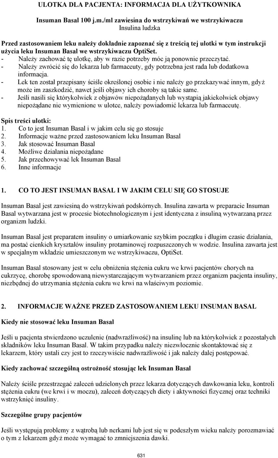 /ml zawiesina do wstrzykiwań we wstrzykiwaczu Insulina ludzka Przed zastosowaniem leku należy dokładnie zapoznać się z treścią tej ulotki w tym instrukcji użycia leku Insuman Basal we wstrzykiwaczu