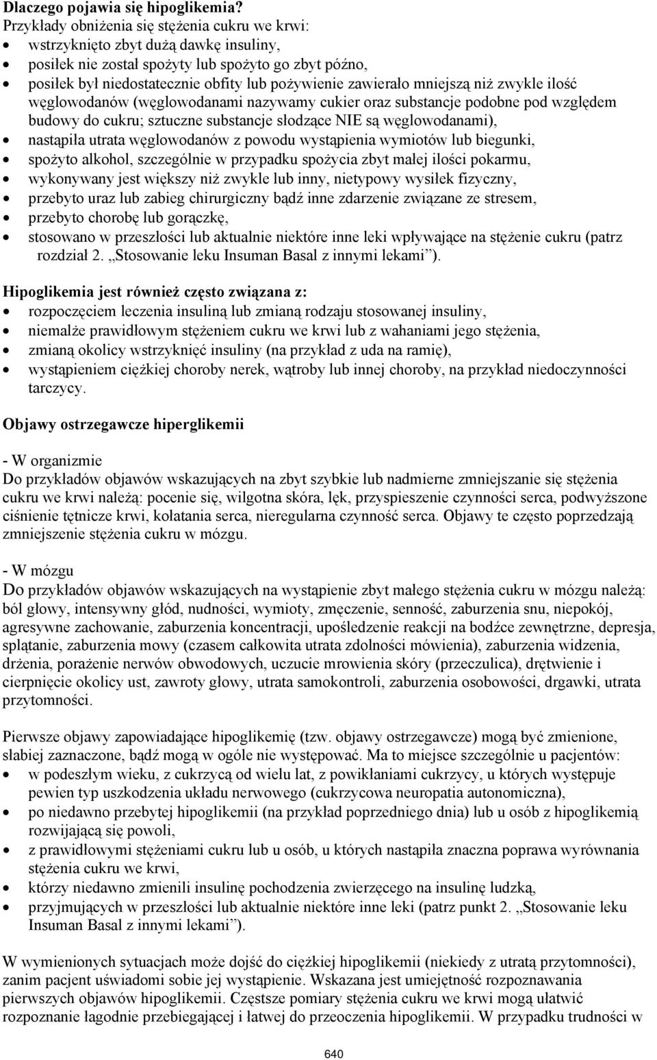 zawierało mniejszą niż zwykle ilość węglowodanów (węglowodanami nazywamy cukier oraz substancje podobne pod względem budowy do cukru; sztuczne substancje słodzące NIE są węglowodanami), nastąpiła