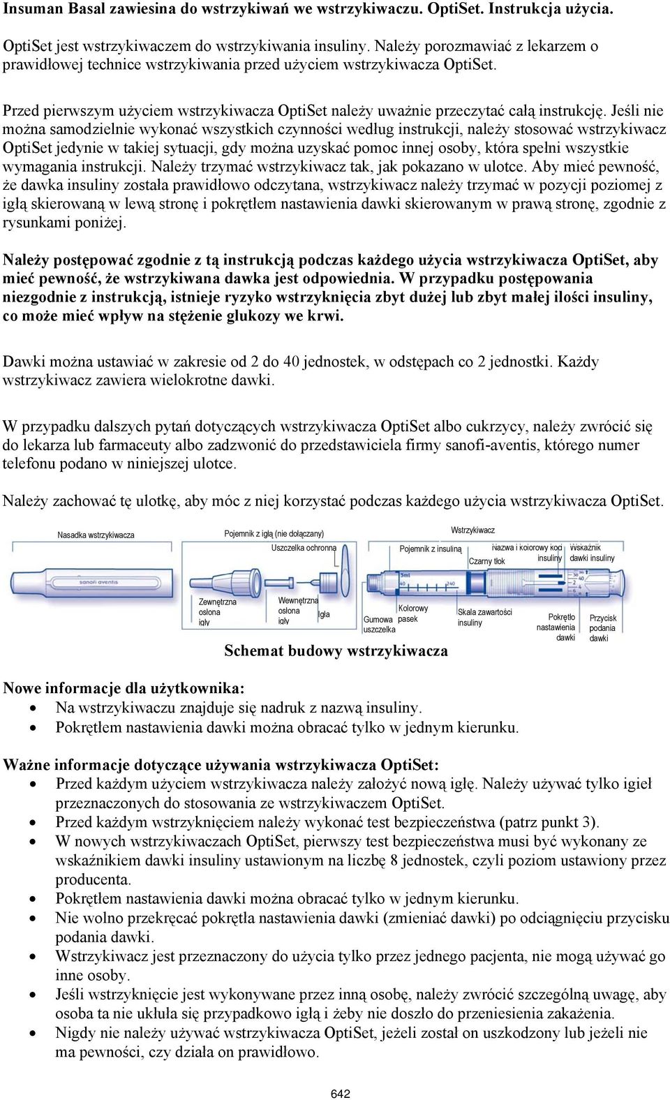 Jeśli nie można samodzielnie wykonać wszystkich czynności według instrukcji, należy stosować wstrzykiwacz OptiSet jedynie w takiej sytuacji, gdy można uzyskać pomoc innej osoby, która spełni