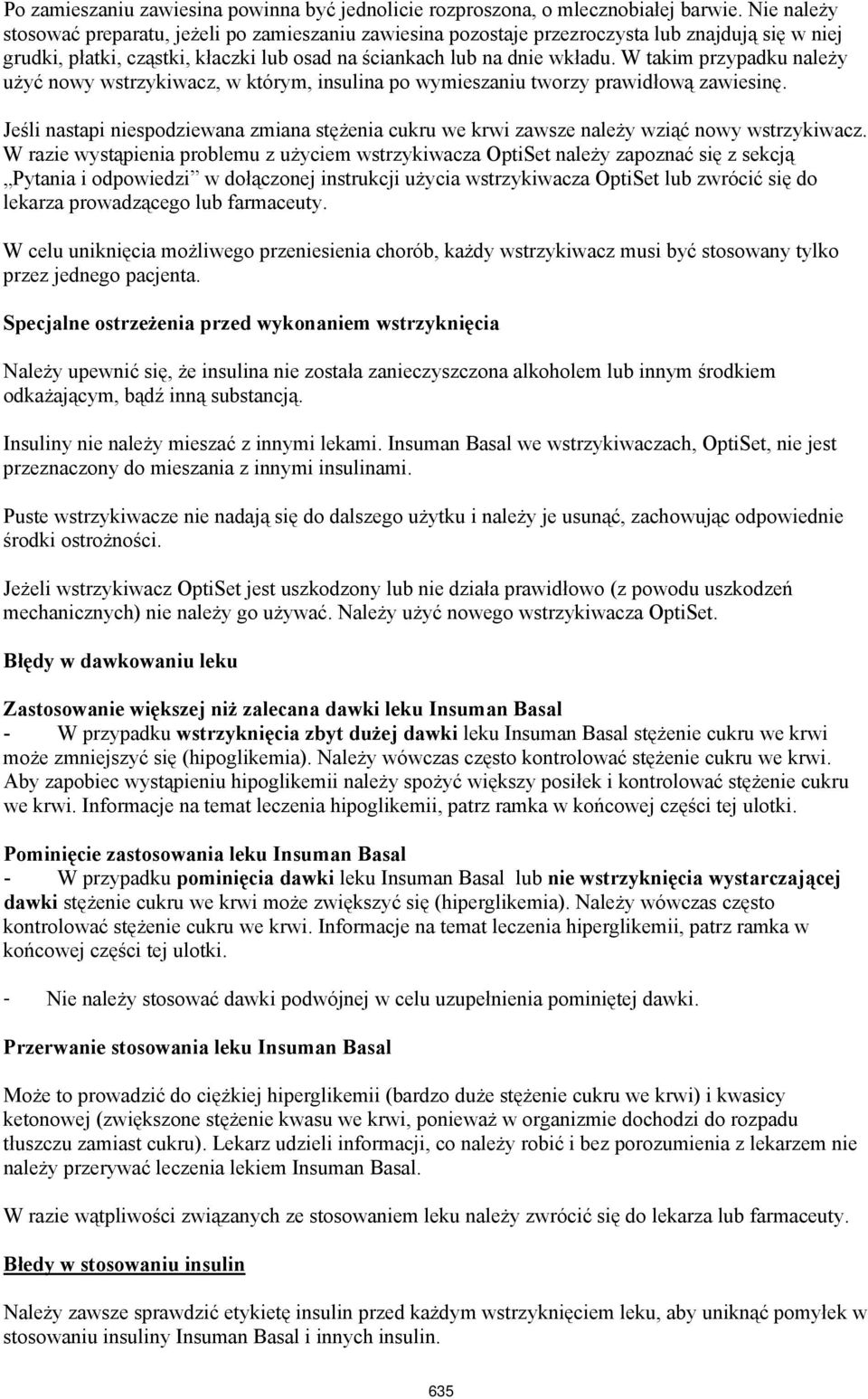 W takim przypadku należy użyć nowy wstrzykiwacz, w którym, insulina po wymieszaniu tworzy prawidłową zawiesinę.