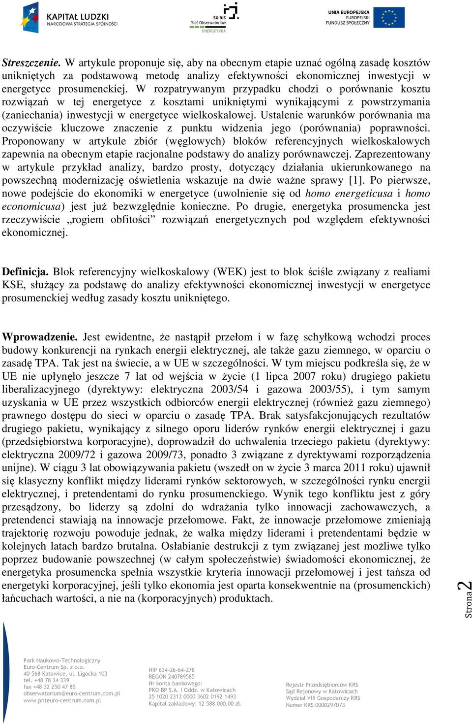 Ustalenie warunków porównania ma oczywiście kluczowe znaczenie z punktu widzenia jego (porównania) poprawności.