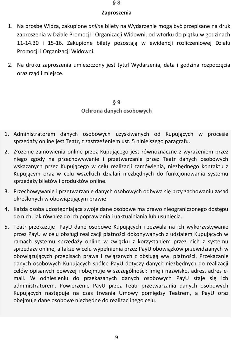 Na druku zaproszenia umieszczony jest tytuł Wydarzenia, data i godzina rozpoczęcia oraz rząd i miejsce. 9 Ochrona danych osobowych 1.