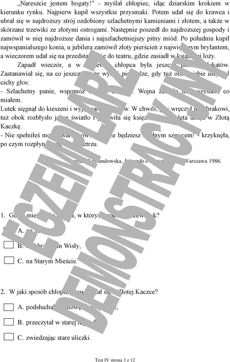 Następnie poszedł do najdroższej gospody i zamówił w niej najdroższe dania i najszlachetniejszy pitny miód.