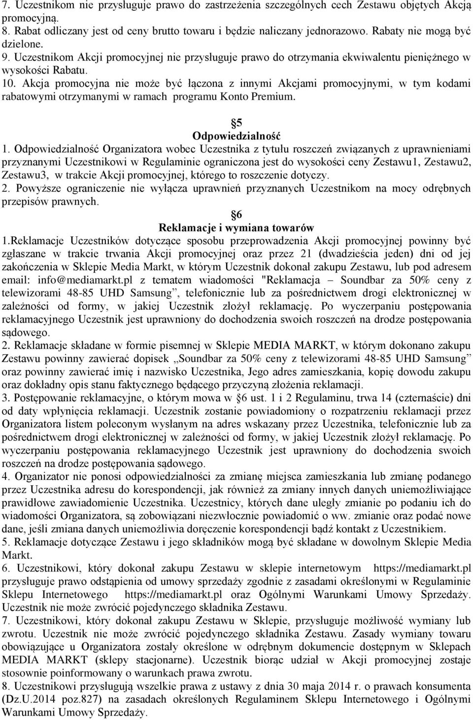 Akcja promocyjna nie może być łączona z innymi Akcjami promocyjnymi, w tym kodami rabatowymi otrzymanymi w ramach programu Konto Premium. 5 Odpowiedzialność 1.