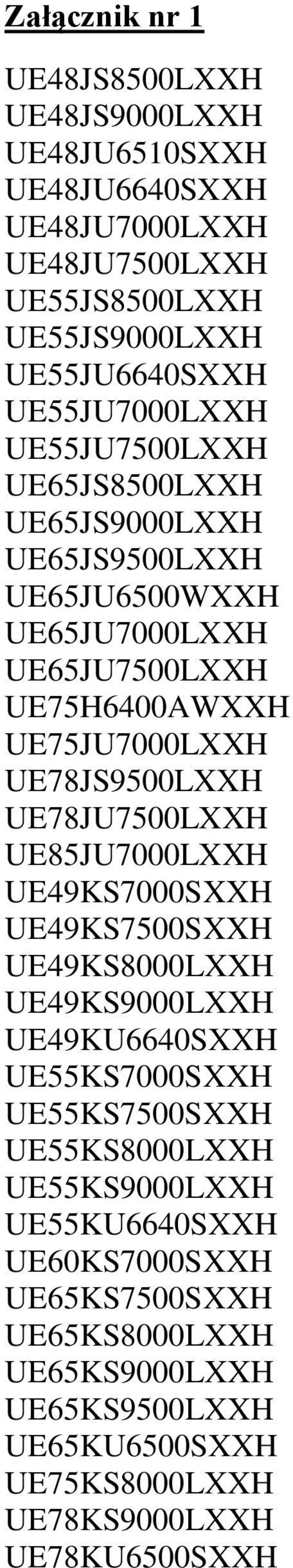 UE78JS9500LXXH UE78JU7500LXXH UE85JU7000LXXH UE49KS7000SXXH UE49KS7500SXXH UE49KS8000LXXH UE49KS9000LXXH UE49KU6640SXXH UE55KS7000SXXH UE55KS7500SXXH