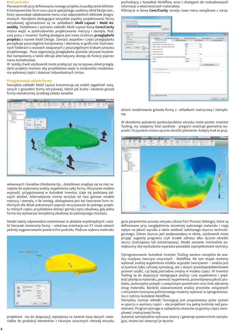 Narzędzia obsługujące wszystkie aspekty projektowania formy wtryskowej zgromadzone są na zakładkach Mold Layout i Mold Assembly.