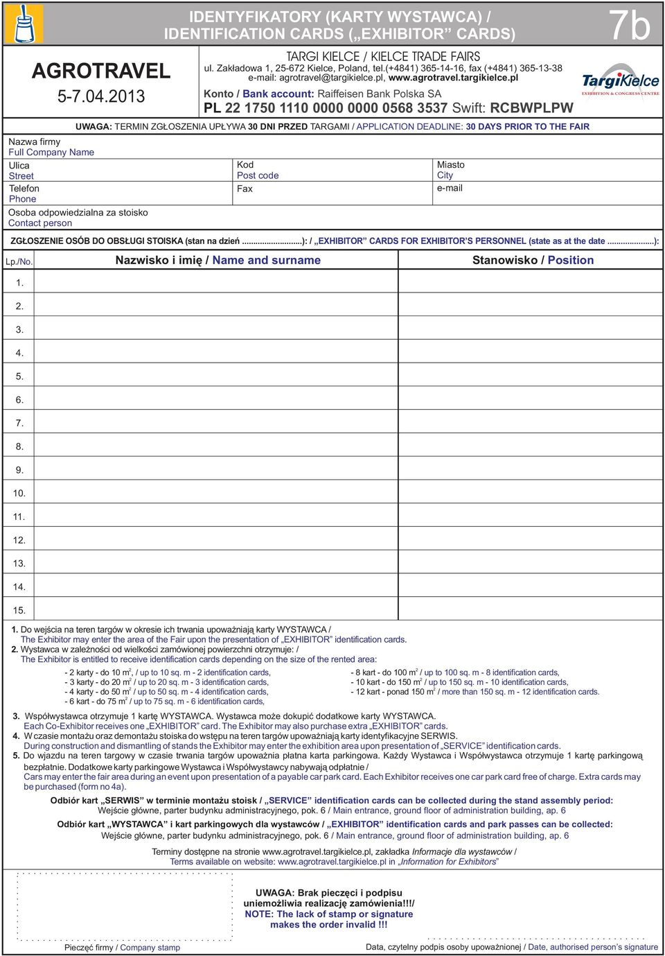 013 IDENTYFIKTORY (KRTY WYSTW) / IDENTIFITION RDS ( EXHIITOR RDS) Konto / ank account: Raiffeisen ank Polska S PL 1750 1110 0000 0000 0568 3537 Swift: RWPLPW UWG: TERMIN ZG OSZENI UP YW 30 DNI PRZED