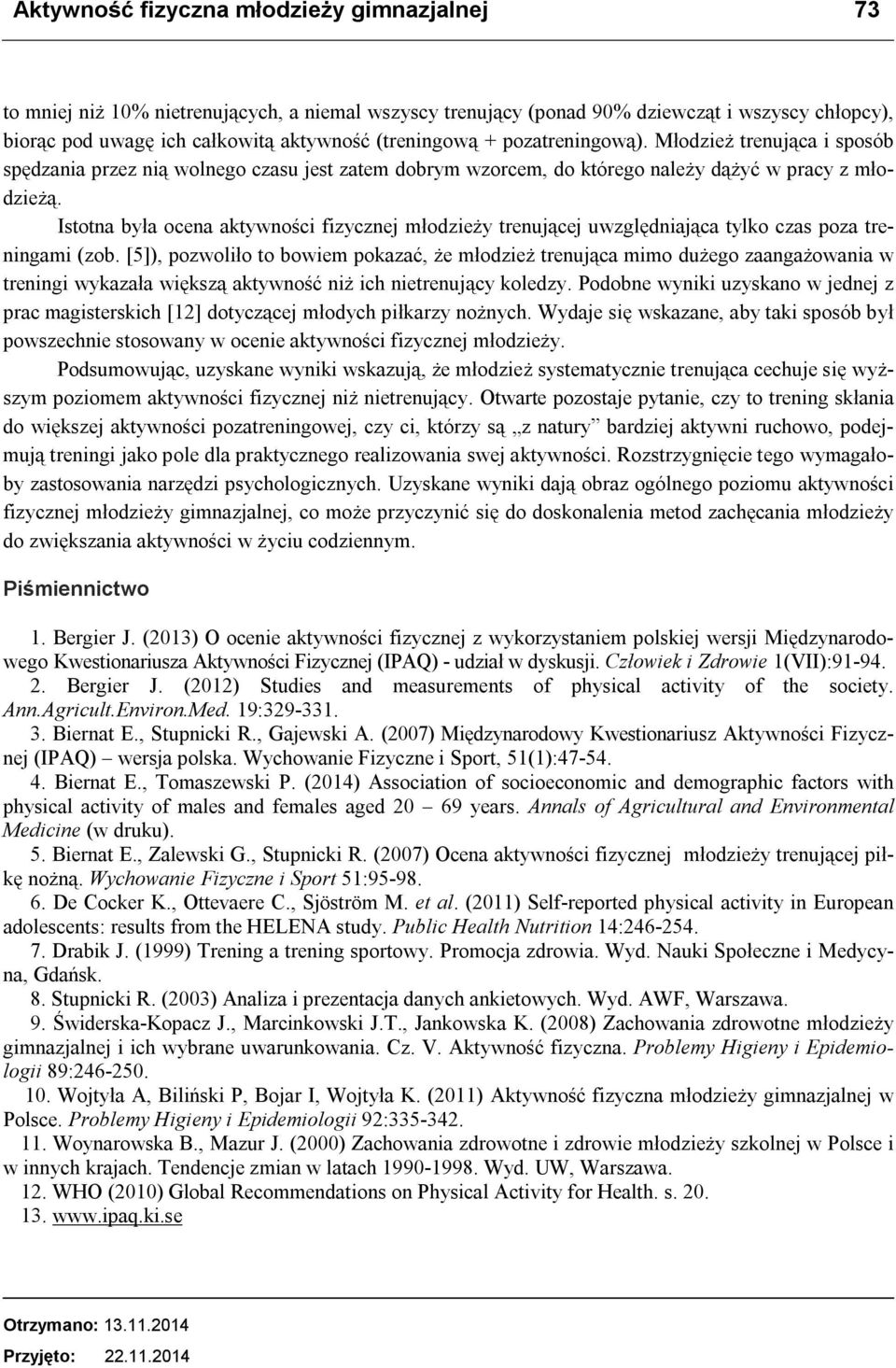 Istotna była ocena aktywności fizycznej młodzieży trenującej uwzględniająca tylko czas poza treningami (zob.