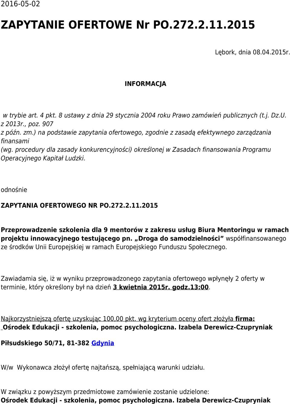 procedury dla zasady konkurencyjności) określonej w Zasadach finansowania Programu Operacyjnego Kapitał Ludzki. odnośnie ZAPYTANIA OFERTOWEGO NR PO.27