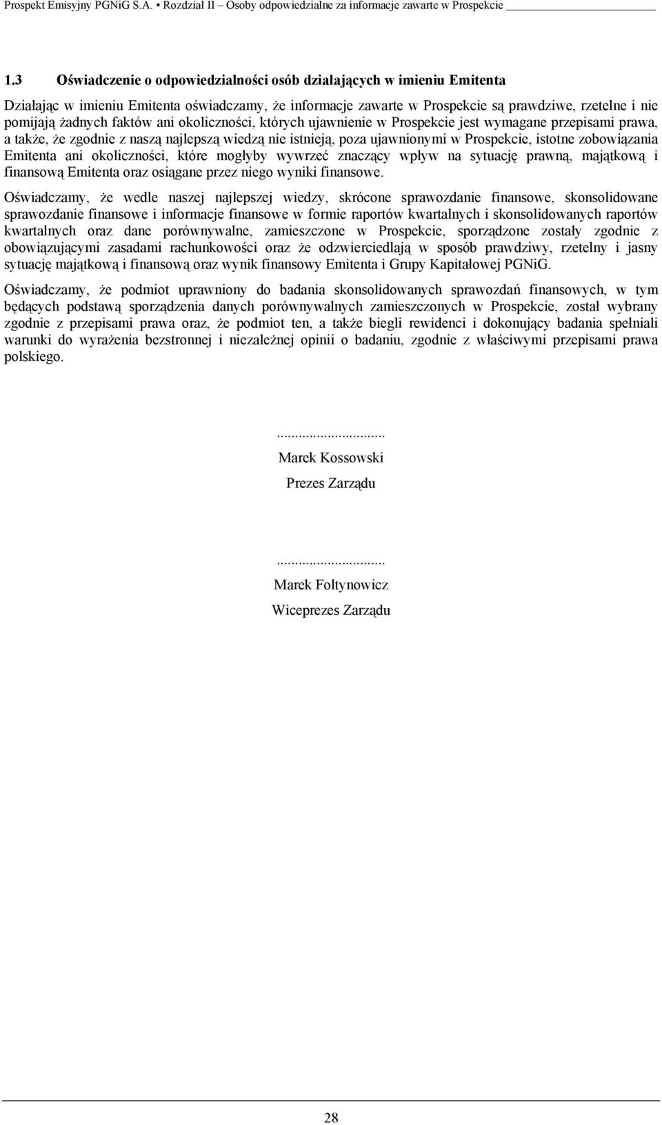 Emitenta ani okoliczności, które mogłyby wywrzeć znaczący wpływ na sytuację prawną, majątkową i finansową Emitenta oraz osiągane przez niego wyniki finansowe.