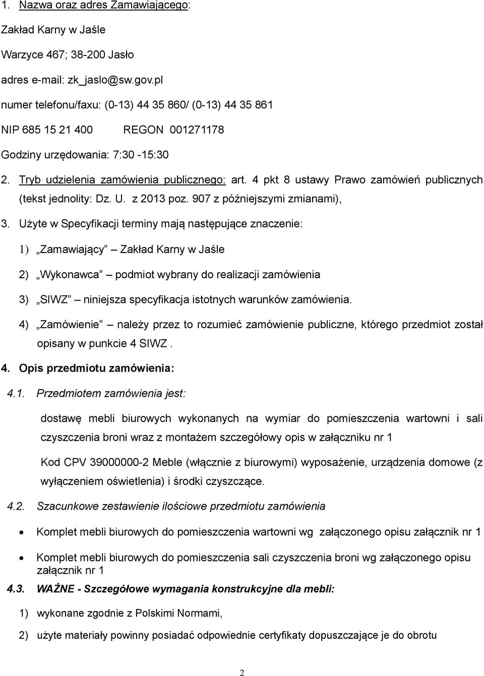 4 pkt 8 ustawy Prawo zamówień publicznych (tekst jednolity: Dz. U. z 2013 poz. 907 z późniejszymi zmianami), 3.