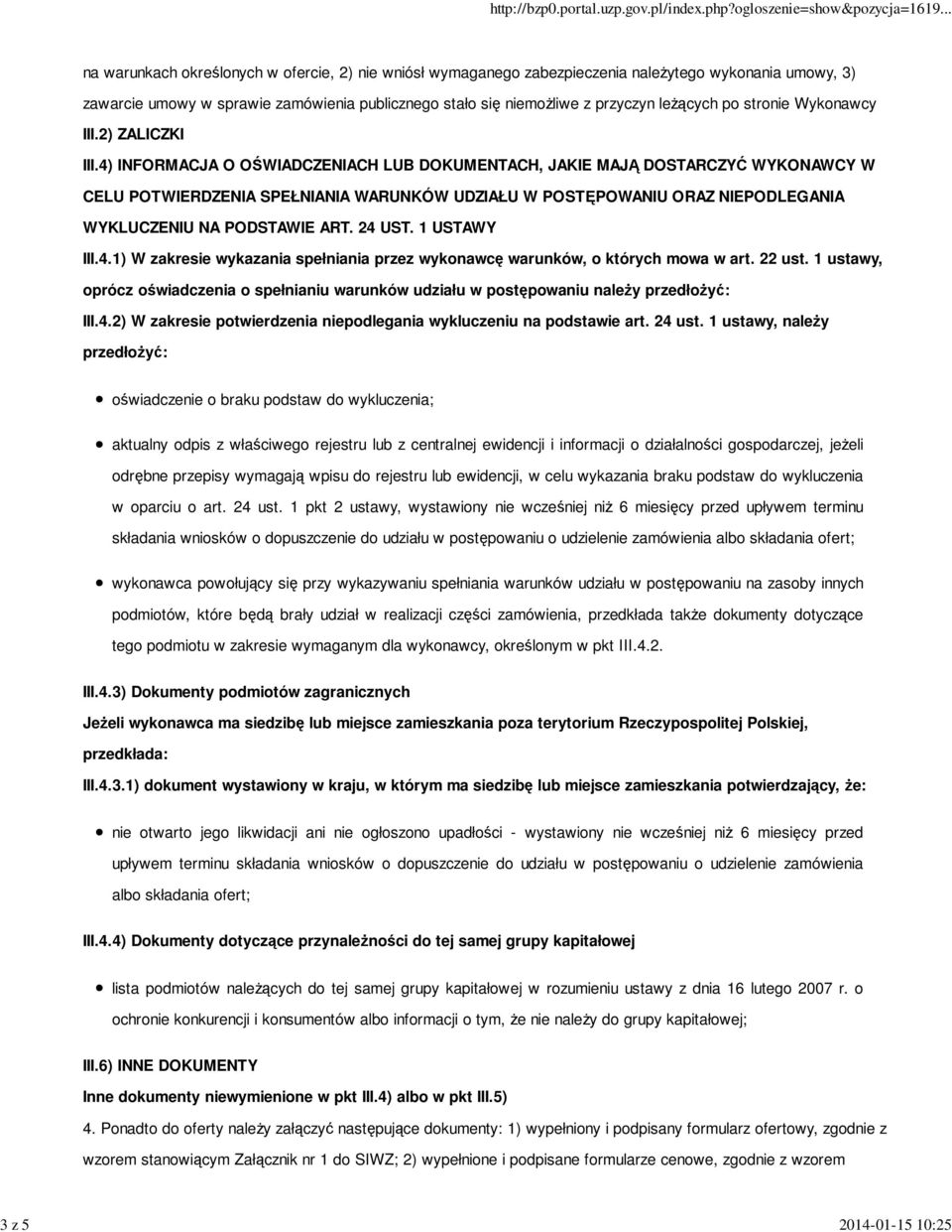 4) INFORMACJA O OŚWIADCZENIACH LUB DOKUMENTACH, JAKIE MAJĄ DOSTARCZYĆ WYKONAWCY W CELU POTWIERDZENIA SPEŁNIANIA WARUNKÓW UDZIAŁU W POSTĘPOWANIU ORAZ NIEPODLEGANIA WYKLUCZENIU NA PODSTAWIE ART. 24 UST.