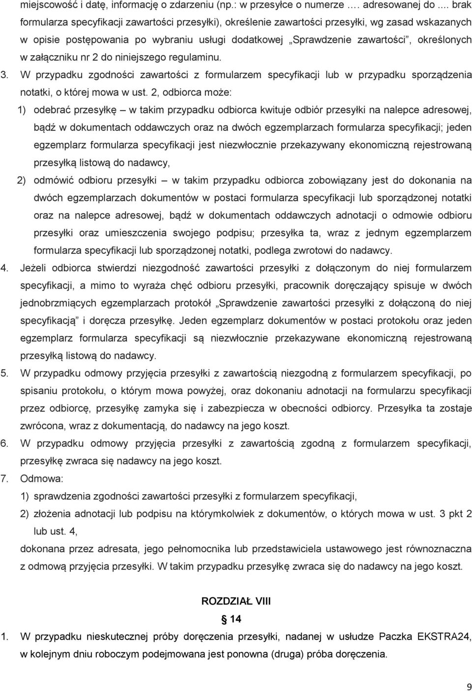 załączniku nr 2 do niniejszego regulaminu. 3. W przypadku zgodności zawartości z formularzem specyfikacji lub w przypadku sporządzenia notatki, o której mowa w ust.