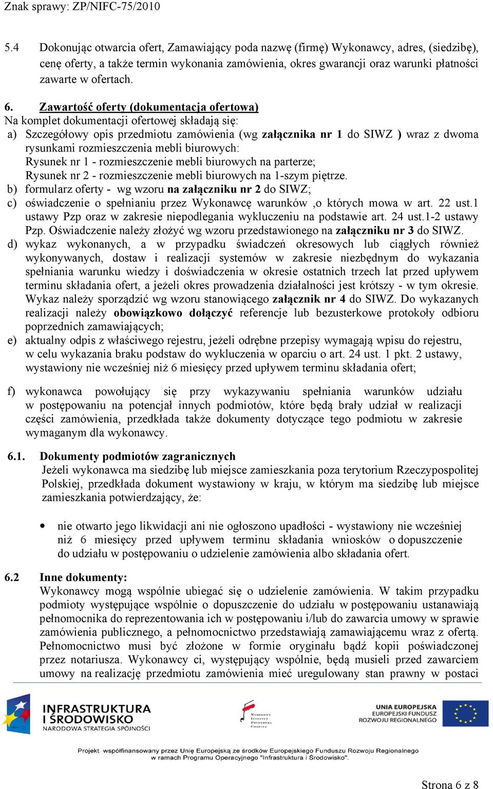 rozmieszczenia mebli biurowych: Rysunek nr 1 - rozmieszczenie mebli biurowych na parterze; Rysunek nr 2 - rozmieszczenie mebli biurowych na 1-szym piętrze.