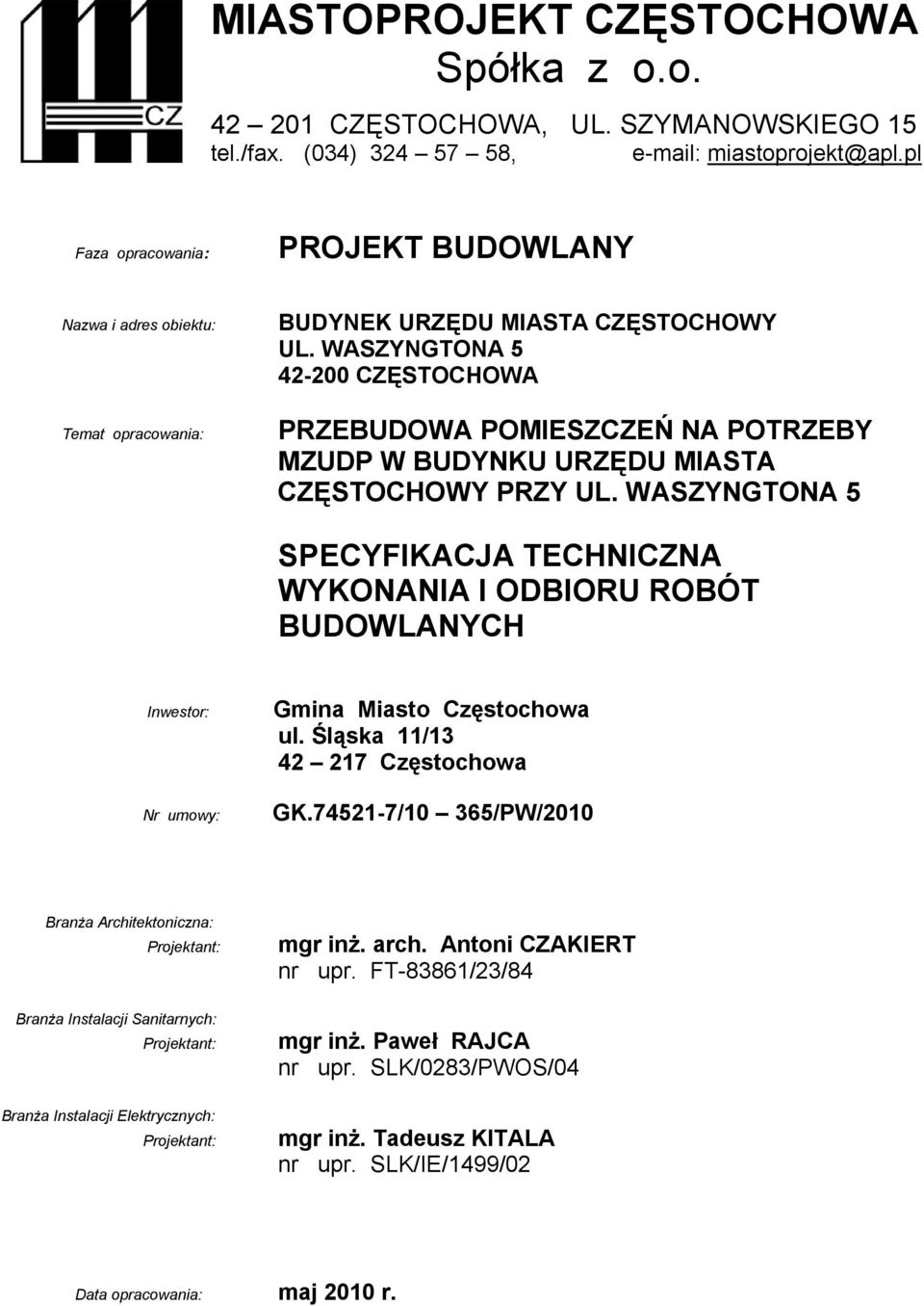 WASZYNGTONA 5 42-200 CZĘSTOCHOWA PRZEBUDOWA POMIESZCZEŃ NA POTRZEBY MZUDP W BUDYNKU URZĘDU MIASTA CZĘSTOCHOWY PRZY UL.
