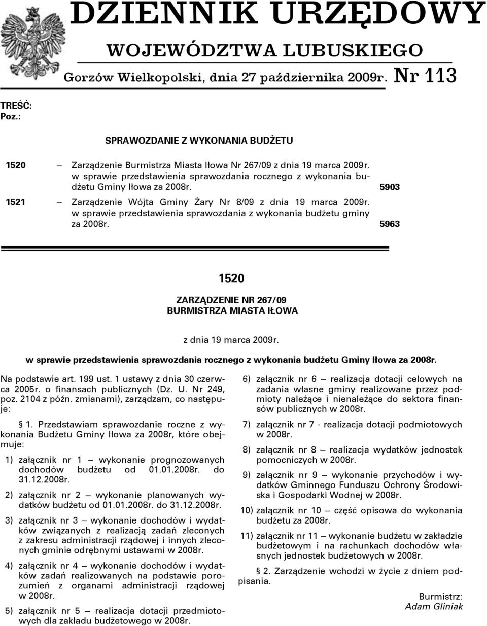 5903 1521 Zarządzenie Wójta Gminy Żary Nr 8/09 z dnia 19 marca 2009r. w sprawie przedstawienia sprawozdania z wykonania budżetu gminy za 2008r.