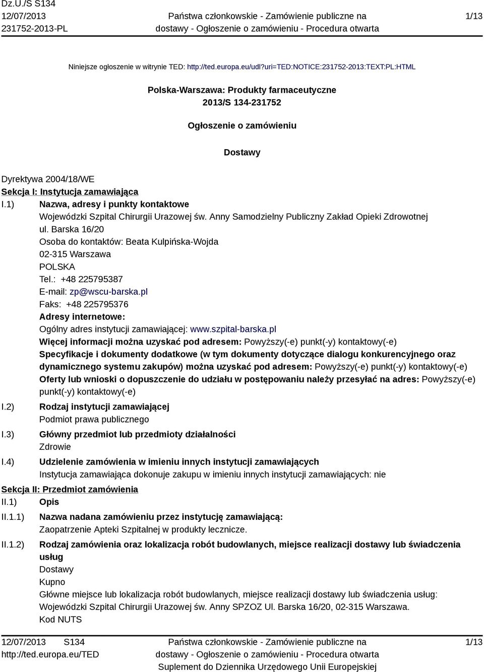 1) Nazwa, adresy i punkty kontaktowe Wojewódzki Szpital Chirurgii Urazowej św. Anny Samodzielny Publiczny Zakład Opieki Zdrowotnej ul.