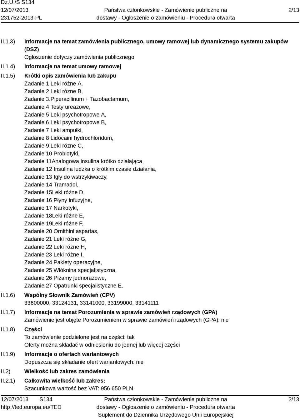 Piperacilinum + Tazobactamum, Zadanie 4 Testy ureazowe, Zadanie 5 Leki psychotropowe A, Zadanie 6 Leki psychotropowe B, Zadanie 7 Leki ampułki, Zadanie 8 Lidocaini hydrochloridum, Zadanie 9 Leki