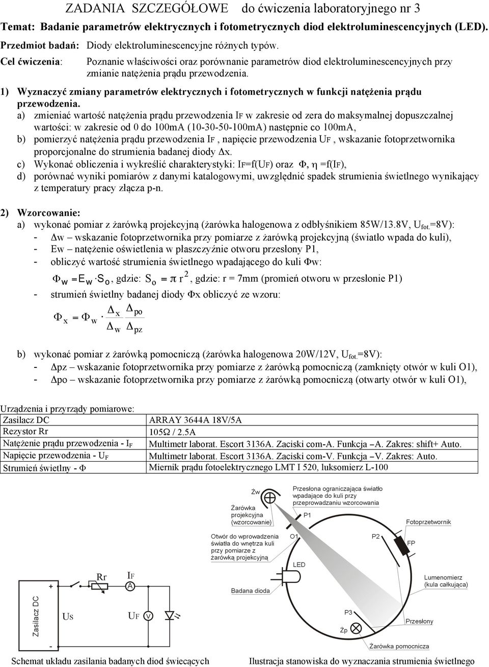 1) Wyznaczyć zmiany parametrów elektrycznych i fotometrycznych w funkcji natężenia prądu przewodzenia.