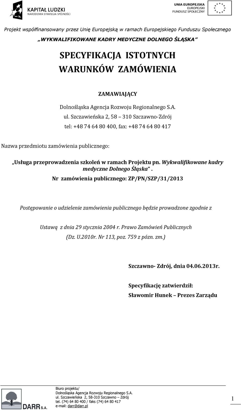 szkoleń w ramach Projektu pn. Wykwalifikowane kadry medyczne Dolnego Śląska.
