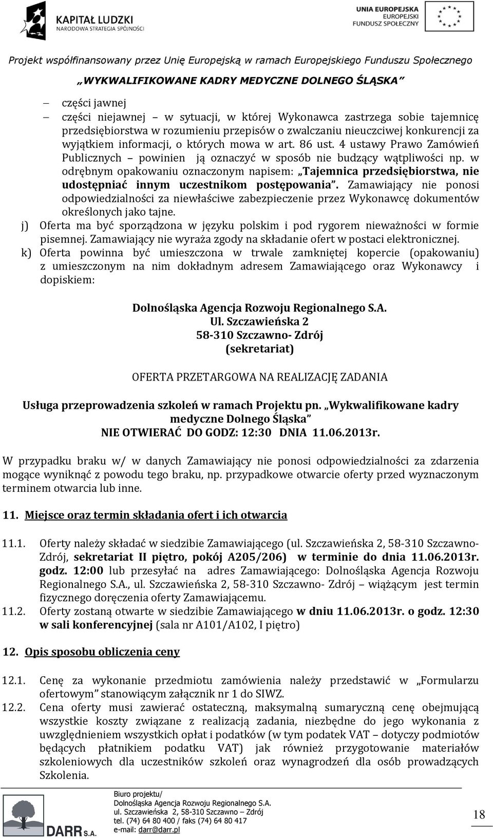 w odrębnym opakowaniu oznaczonym napisem: Tajemnica przedsiębiorstwa, nie udostępniać innym uczestnikom postępowania.