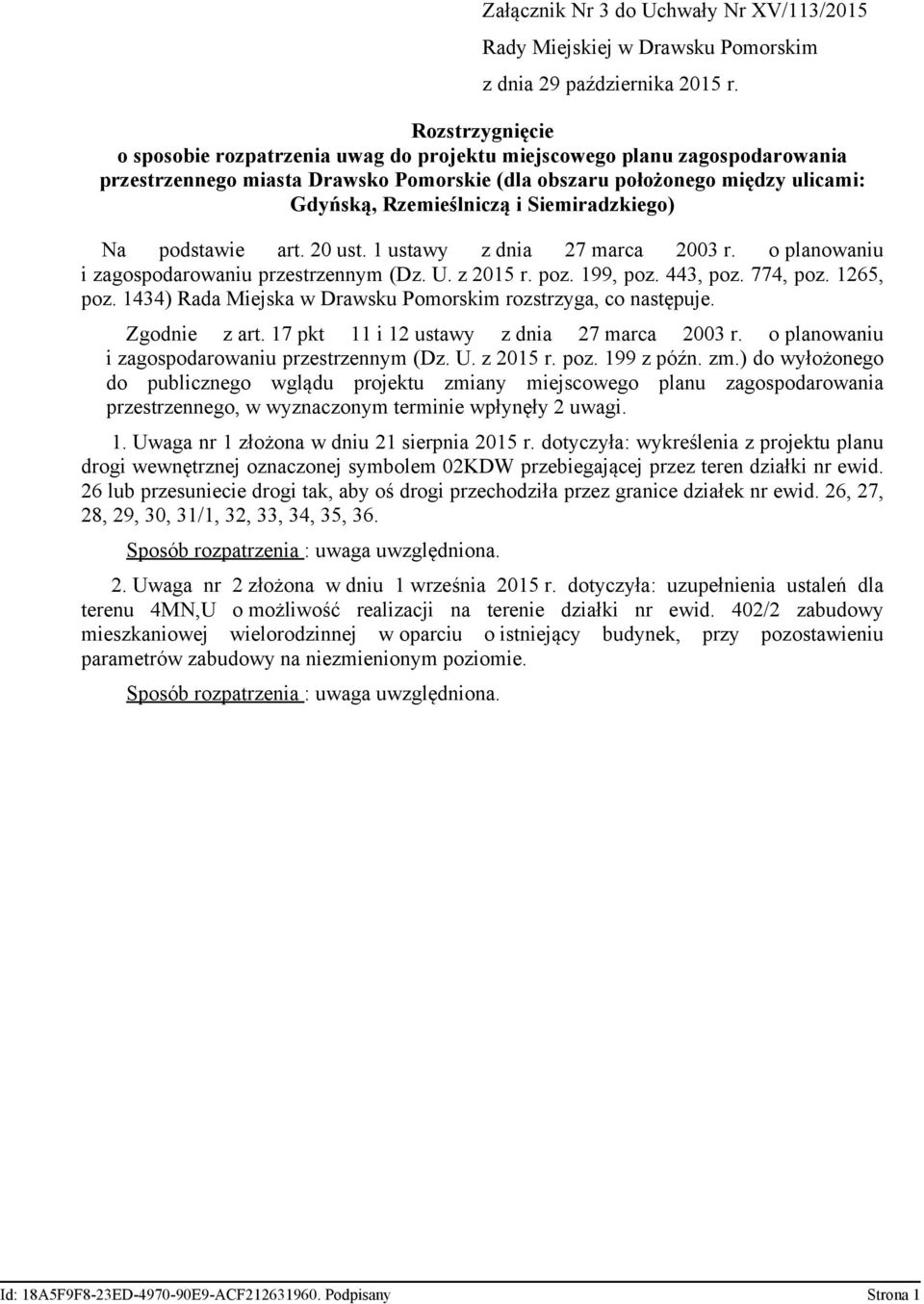 Siemiradzkiego) Na podstawie art. 20 ust. 1 ustawy z dnia 27 marca 2003 r. o planowaniu i zagospodarowaniu przestrzennym (Dz. U. z 2015 r. poz. 199, poz. 443, poz. 774, poz. 1265, poz.