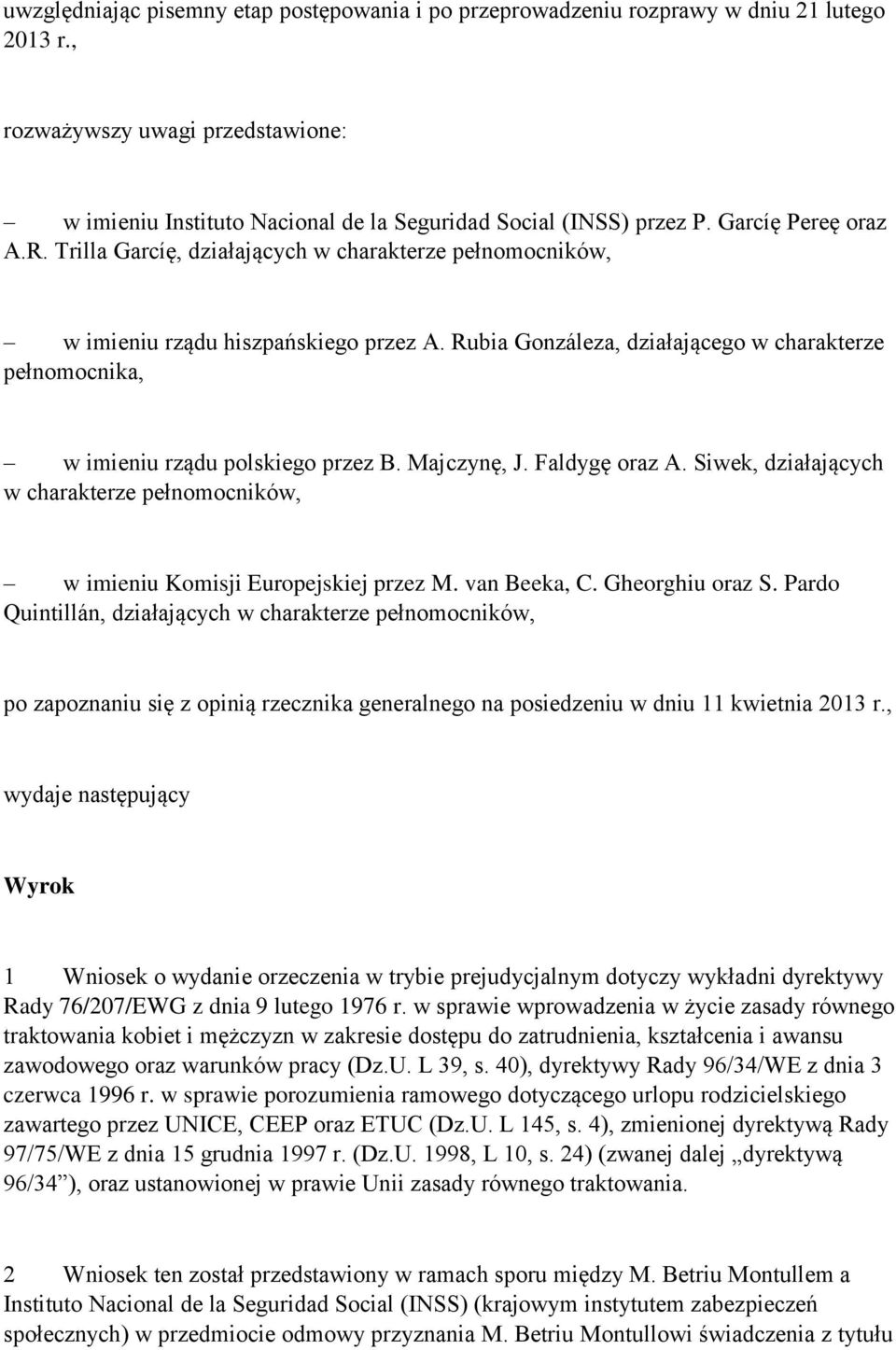 Rubia Gonzáleza, działającego w charakterze pełnomocnika, w imieniu rządu polskiego przez B. Majczynę, J. Faldygę oraz A.