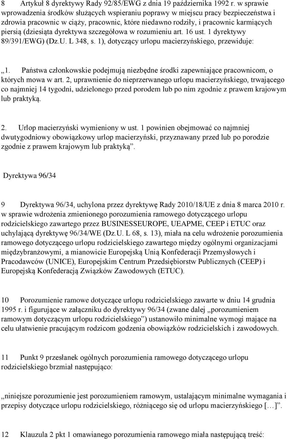 dyrektywa szczegółowa w rozumieniu art. 16 ust. 1 dyrektywy 89/391/EWG) (Dz.U. L 348, s. 1), dotyczący urlopu macierzyńskiego, przewiduje: 1.