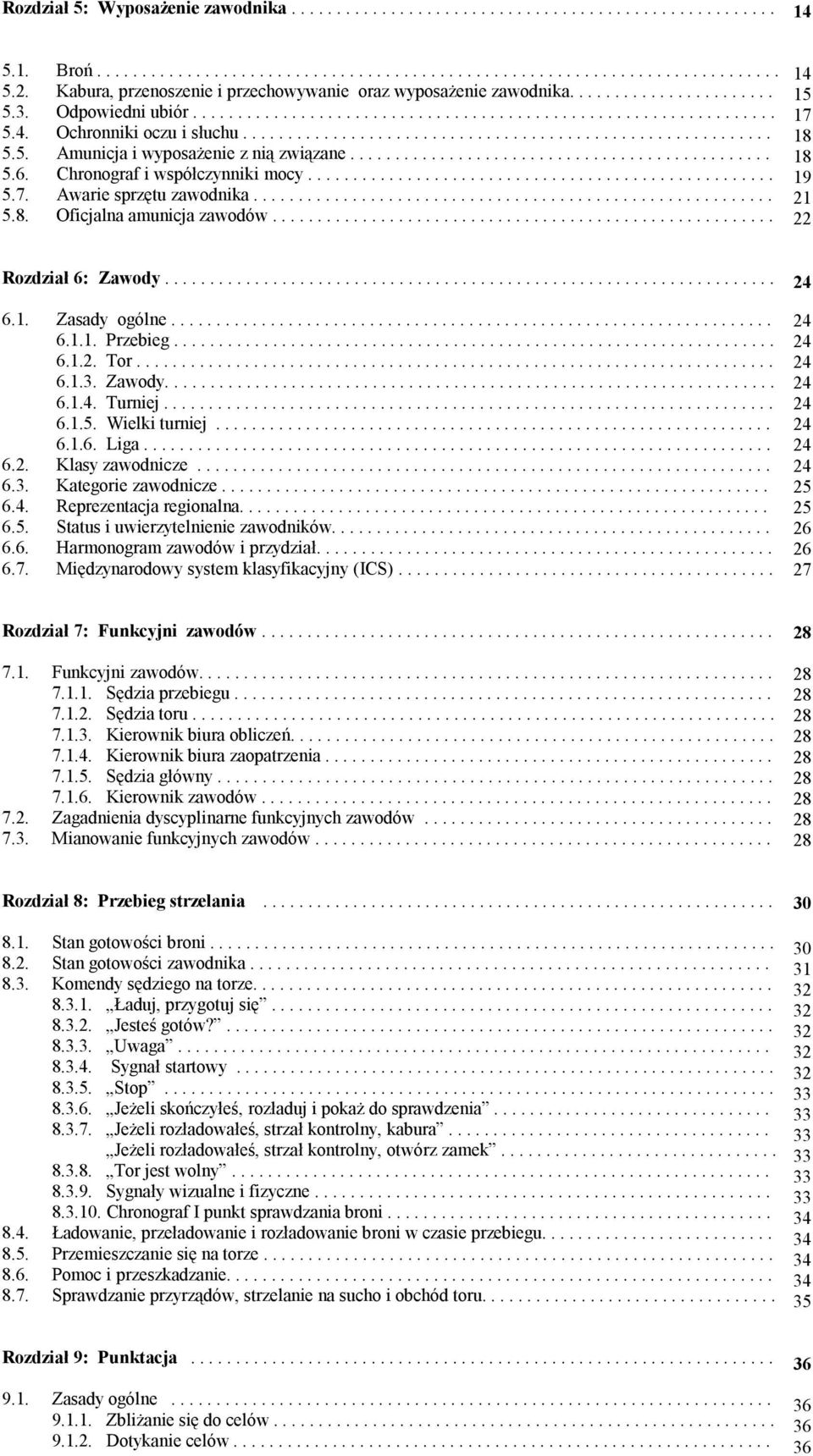 Ochronniki oczu i słuchu........................................................... 5.5. Amunicja i wyposażenie z nią związane............................................... 5.6.