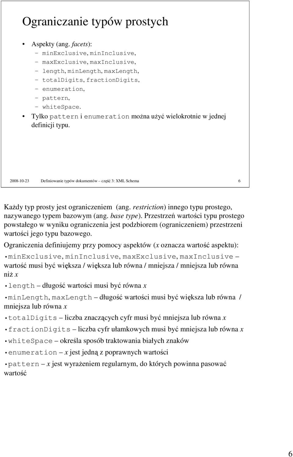 restriction) innego typu prostego, nazywanego typem bazowym (ang. base type).