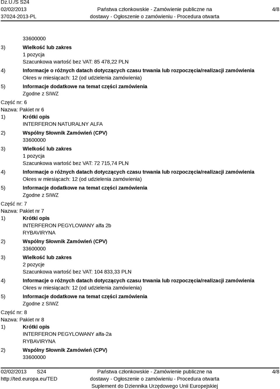 Pakiet nr 7 INTERFERON PEGYLOWANY alfa 2b RYBAVIRYNA 2 pozycje Szacunkowa wartość bez