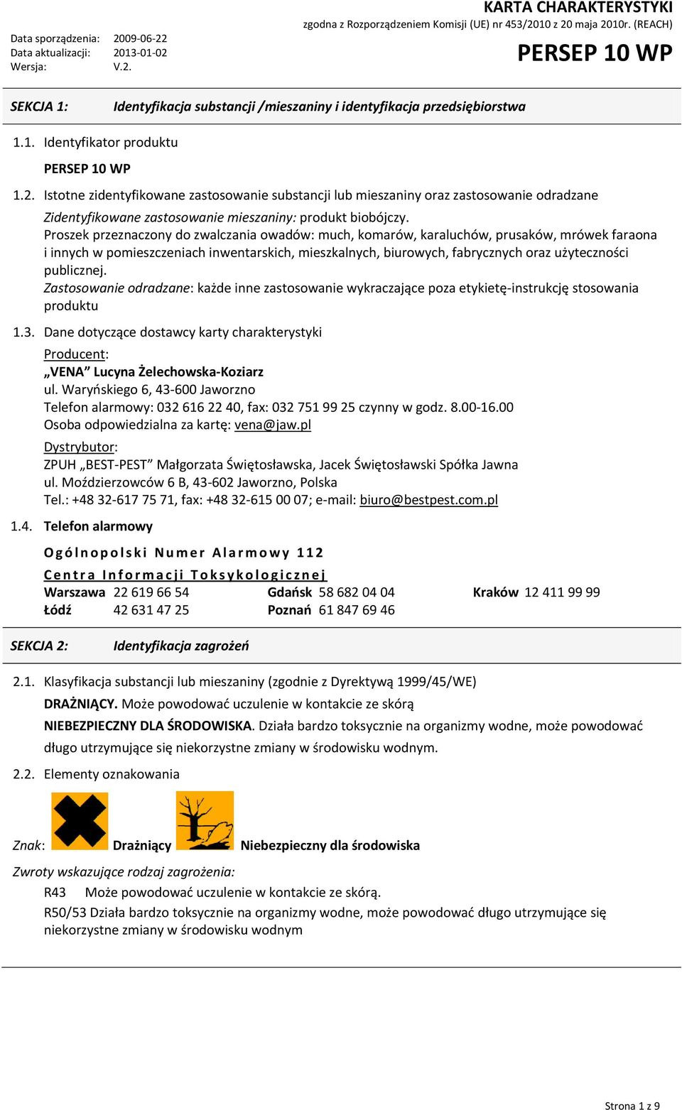 Proszek przeznaczony do zwalczania owadów: much, komarów, karaluchów, prusaków, mrówek faraona i innych w pomieszczeniach inwentarskich, mieszkalnych, biurowych, fabrycznych oraz użyteczności