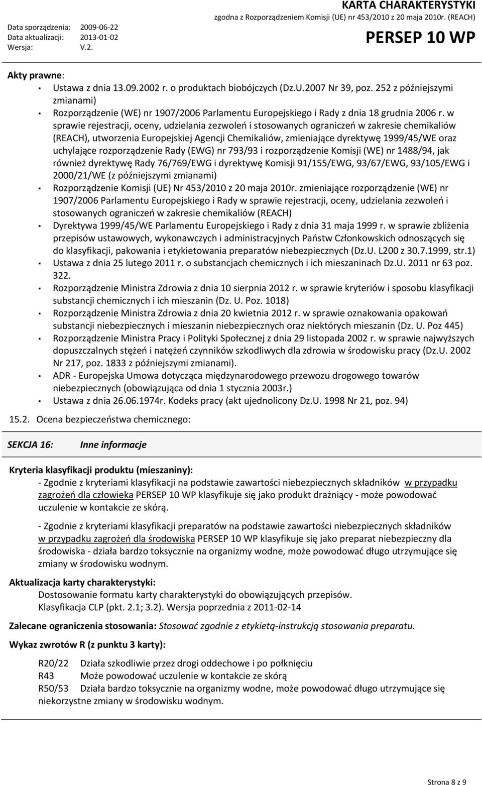 w sprawie rejestracji, oceny, udzielania zezwoleń i stosowanych ograniczeń w zakresie chemikaliów (REACH), utworzenia Europejskiej Agencji Chemikaliów, zmieniające dyrektywę 1999/45/WE oraz